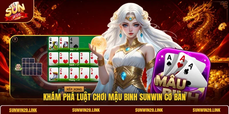 Khám phá luật chơi mậu binh SUNWIN cơ bản