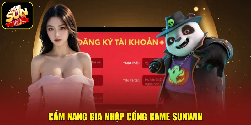 Cẩm nang gia nhập cổng game Sunwin